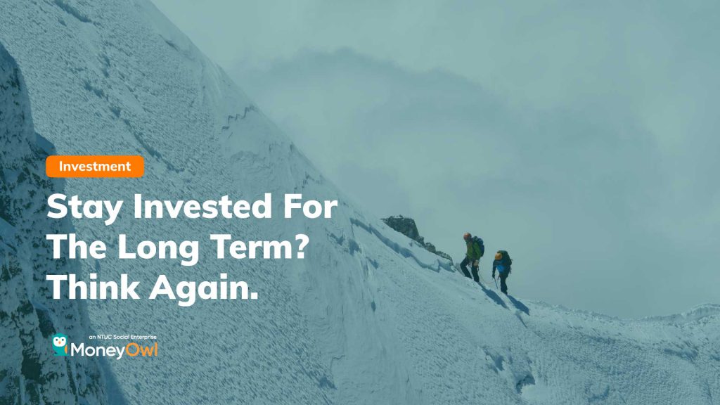 Stay Invested For The Long Term? Think Again.